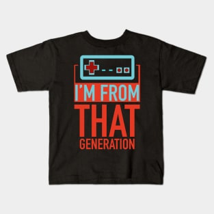 I'm From That Generation. Father's Day Gift Kids T-Shirt
